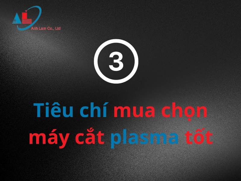 3 tiêu chí bạn nên kiểm tra để chọn ra máy cắt plasma tốt nhất